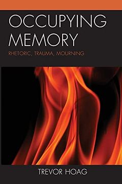 portada Occupying Memory: Rhetoric, Trauma, Mourning (Reading Trauma and Memory) (en Inglés)