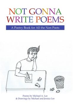 portada Not Gonna Write Poems: A Poetry Book for All the Non Poets (en Inglés)