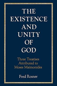 portada existence and unity of god: three treatises attributed to moses maimonides (en Inglés)