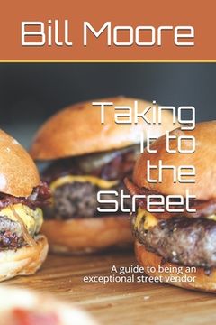 portada Taking It to the Street: A guide to being an exceptional street food vendor (in English)