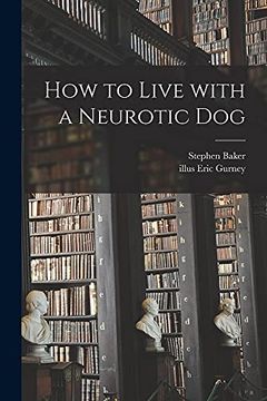 portada How to Live With a Neurotic dog (en Inglés)