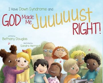 portada I Have Down Syndrome and God Made Me JUUUUUST Right! (en Inglés)