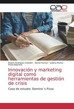 portada Innovación y Marketing Digital Como Herramientas de Gestión de Crisis: Caso de Estudio: Domino´S Pizza (in Spanish)