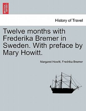 portada twelve months with frederika bremer in sweden. with preface by mary howitt. vol. i (en Inglés)