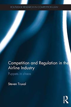 portada Competition and Regulation in the Airline Industry: Puppets in Chaos (Routledge Research in Competition Law) (in English)