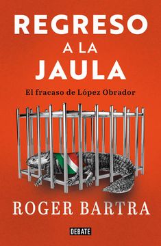 Libro Regreso a la Jaula, Roger Bartra, ISBN 9786073803663. Comprar en Buscalibre