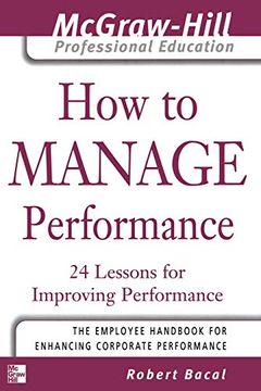 portada How to Manage Performance: 24 Lessons for Improving Performance (The Mcgraw-Hill Professional Education Series) (en Inglés)