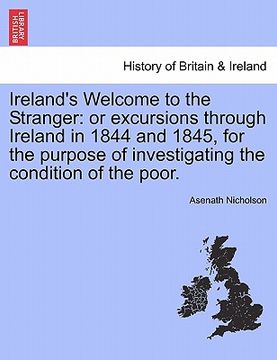portada ireland's welcome to the stranger: or excursions through ireland in 1844 and 1845, for the purpose of investigating the condition of the poor. (en Inglés)