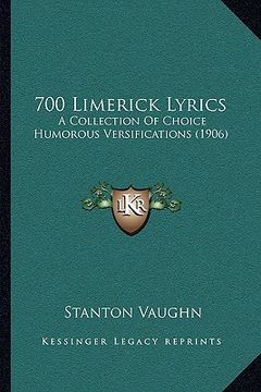 portada 700 limerick lyrics: a collection of choice humorous versifications (1906) (en Inglés)