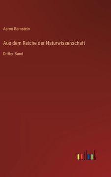 portada Aus dem Reiche der Naturwissenschaft: Dritter Band (en Alemán)