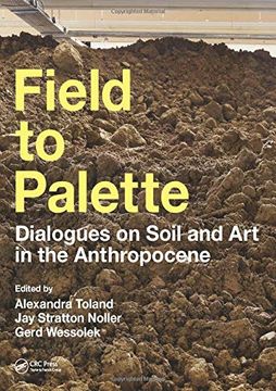 portada Field to Palette: Dialogues on Soil and Art in the Anthropocene