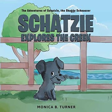 portada Schatzie Explores the Creek: The Adventures of Shatzie, the Shaggy Schnauzer (in English)