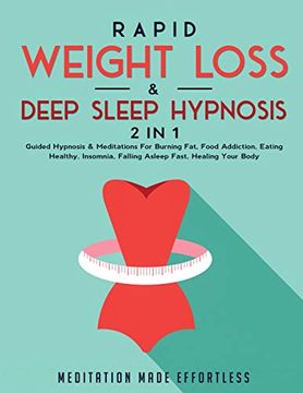portada Rapid Weight Loss & Deep Sleep Hypnosis (2 in 1): Guided Hypnosis & Meditations for Burning Fat, Food Addiction, Eating Healthy, Insomnia, Falling Asleep Fast, Healing Your Body (en Inglés)