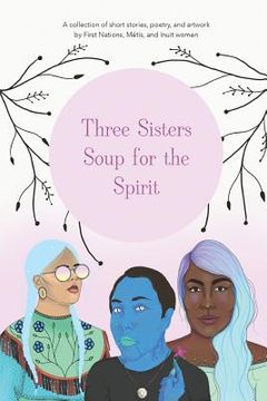 portada Three Sisters Soup for the Spirit (en Inglés)