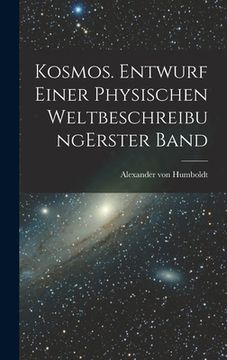 portada Kosmos. Entwurf einer physischen Weltbeschreibung erster band (in German)