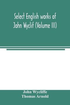 portada Select English works of John Wyclif (Volume III) (in English)