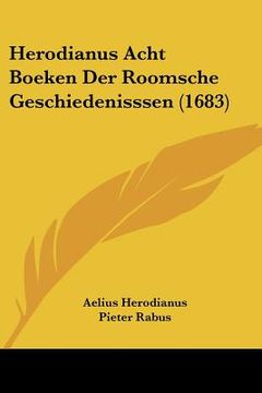 portada herodianus acht boeken der roomsche geschiedenisssen (1683) (en Inglés)