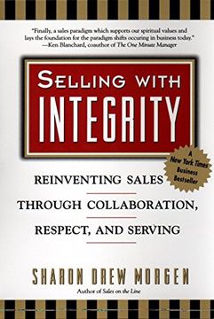 portada Selling With Integrity: Reinventing Sales Through Collaboration, Respect, and Serving (in English)