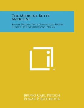 portada The Medicine Butte Anticline: South Dakota State Geological Survey Report of Investigations, No. 45 (in English)