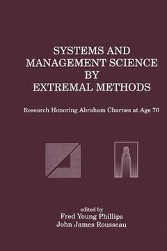 portada Systems and Management Science by Extremal Methods: Research Honoring Abraham Charnes at Age 70