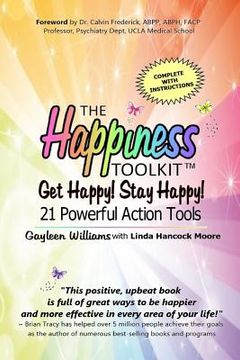 portada The Happiness Toolkit: Get Happy! Stay Happy! 21 Powerful Action Tools (in English)
