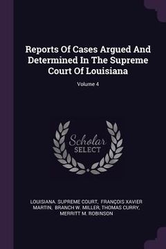 portada Reports Of Cases Argued And Determined In The Supreme Court Of Louisiana; Volume 4 (in English)