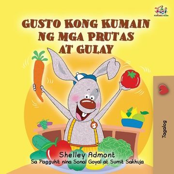 portada I Love to Eat Fruits and Vegetables (Tagalog Book for Kids): Filipino children's book (in Tagalo)