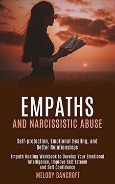 portada Empaths and Narcissistic Abuse: Empath Healing Workbook to Develop Your Emotional Intelligence, Improve Self Esteem and Self Confidence (Self-Protection, Emotional Healing, and Better Relationships) (in English)