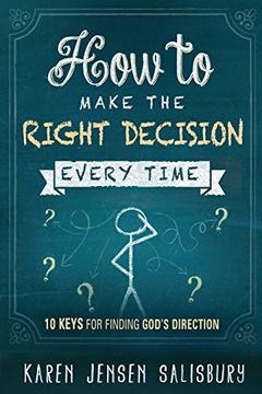 portada How to Make the Right Decision Every Time: 10 Keys for Finding God'S Direction 