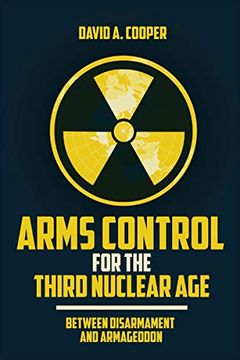 portada Arms Control for the Third Nuclear Age: Between Disarmament and Armageddon (en Inglés)