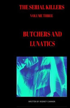 portada The Serial Killers: Butchers and Lunatics (en Inglés)