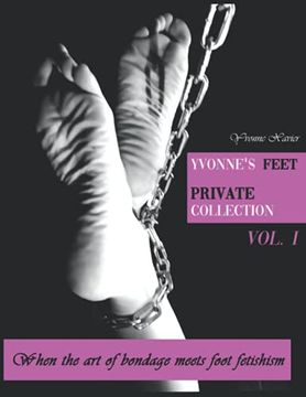 portada Yvonne's feet private collection Vol. 1: When the art of bondage meets foot fetish
