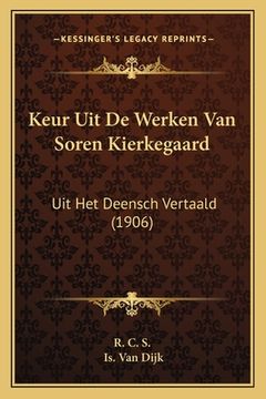 portada Keur Uit De Werken Van Soren Kierkegaard: Uit Het Deensch Vertaald (1906)
