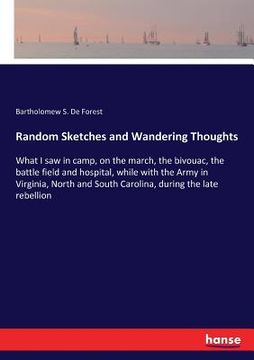 portada Random Sketches and Wandering Thoughts: What I saw in camp, on the march, the bivouac, the battle field and hospital, while with the Army in Virginia,
