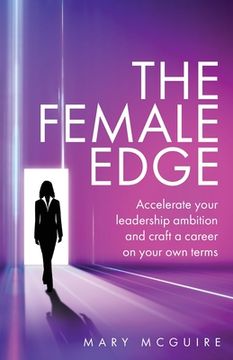 portada The Female Edge: Accelerate Your Leadership Ambition and Craft a Career on Your Own Terms (en Inglés)