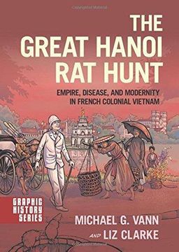 portada The Great Hanoi Rat Hunt: Empire, Disease, and Modernity in French Colonial Vietnam (en Inglés)