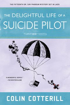 portada The Delightful Life of a Suicide Pilot: 15 (Dr. Siri Paiboun Mysteries) 