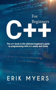 portada C++ For Beginners: The C++ book is the ultimate beginner's guide to programming C++ easily and fastly (en Inglés)