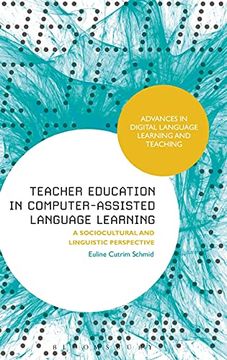 portada Teacher Education in Computer-Assisted Language Learning: A Sociocultural and Linguistic Perspective (Advances in Digital Language Learning and Teaching) 