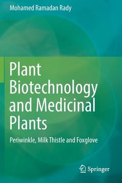 portada Plant Biotechnology and Medicinal Plants: Periwinkle, Milk Thistle and Foxglove (en Inglés)