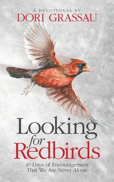 portada Looking for Redbirds: 40 Days of Encouragement That We Are Never Alone (en Inglés)