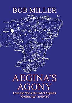 portada Aegina'S Agony: Love and war at the end of Aegina'S "Golden Age" in 456 bc (in English)