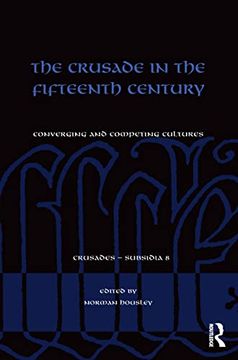 portada The Crusade in the Fifteenth Century: Converging and Competing Cultures (Crusades - Subsidia) (in English)