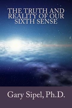 portada The Truth and Reality of Our Sixth Sense. (in English)