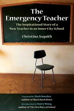 portada The Emergency Teacher: The Inspirational Story of a New Teacher in an Inner-City School (en Inglés)