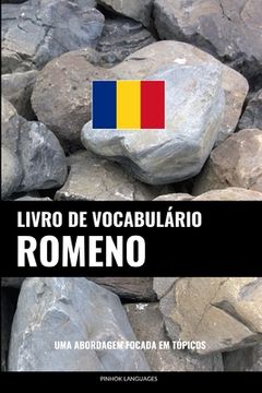 portada Livro de Vocabulário Romeno: Uma Abordagem Focada Em Tópicos (en Portugués)