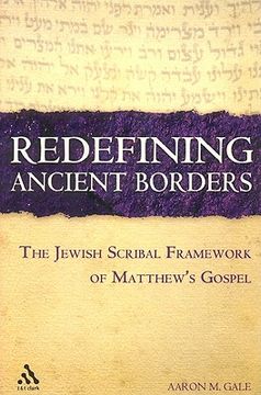 portada redefining ancient borders: the jewish scribal framework of matthew's gospel