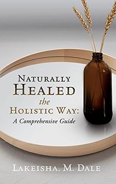 portada Naturally Healed the Holistic Way: A Comprehensive Guide (0) (in English)