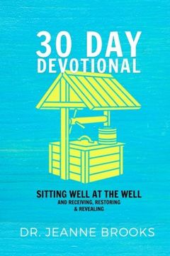 portada 30 Day Devotional: Sitting Well at the Well: Receiving, Restoring & Revealing