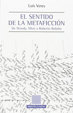 portada El Sentido de la Metaficción. De Woody Allen a Roberto Bolaño (in Spanish)